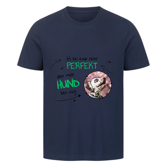 Ich bin nicht zwar perfekt, aber mein Hund liebt mich - T-Shirt Unisex