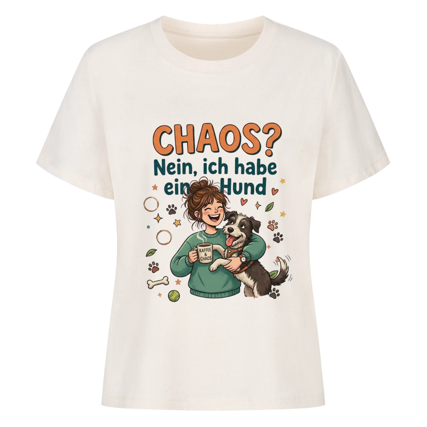 Chaos? Nein ich habe einen Hund - Tshirt Damen