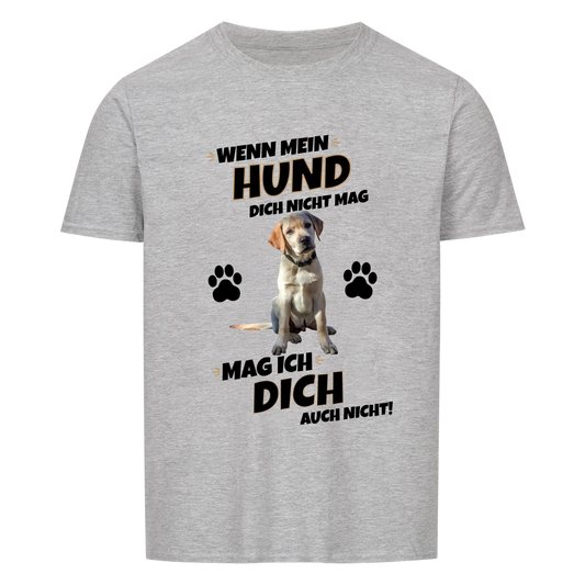 Wenn mein Hund dich nicht mag - Tshirt Unisex