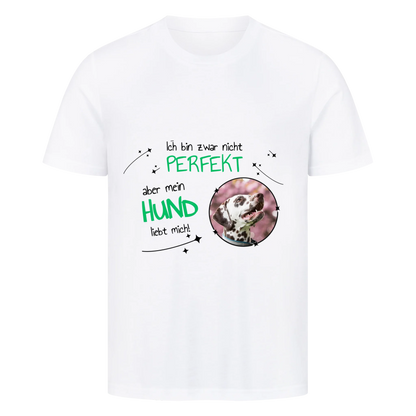 Ich bin nicht zwar perfekt, aber mein Hund liebt mich - T-Shirt Unisex