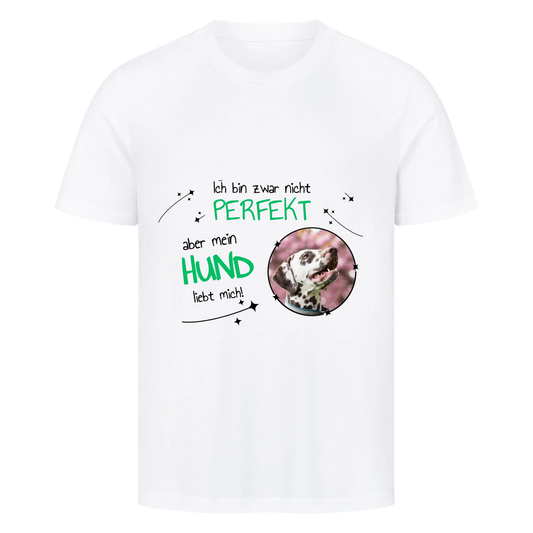 Ich bin nicht zwar perfekt, aber mein Hund liebt mich - T-Shirt Unisex