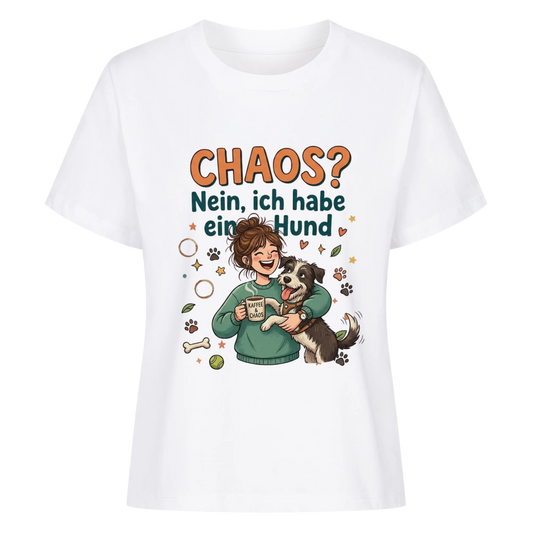 Chaos? Nein ich habe einen Hund - Tshirt Damen