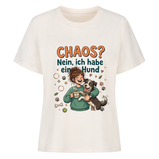 Chaos? Nein ich habe einen Hund - Tshirt Damen