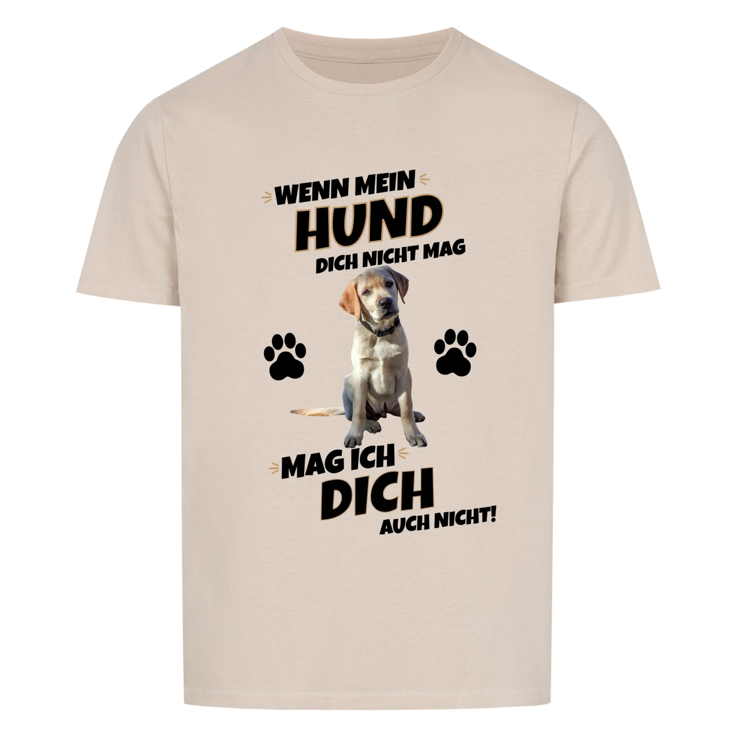 Wenn mein Hund dich nicht mag - Tshirt Unisex