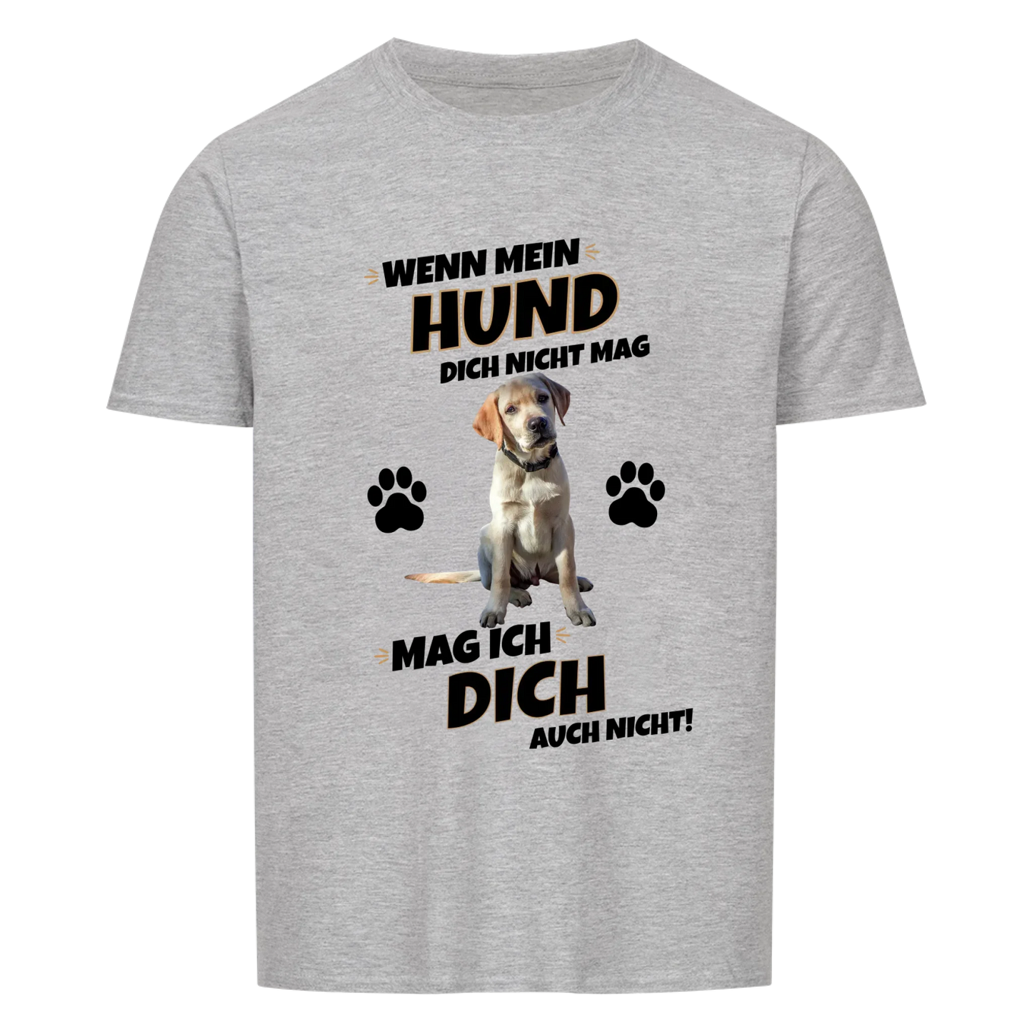 Wenn mein Hund dich nicht mag - Tshirt Unisex