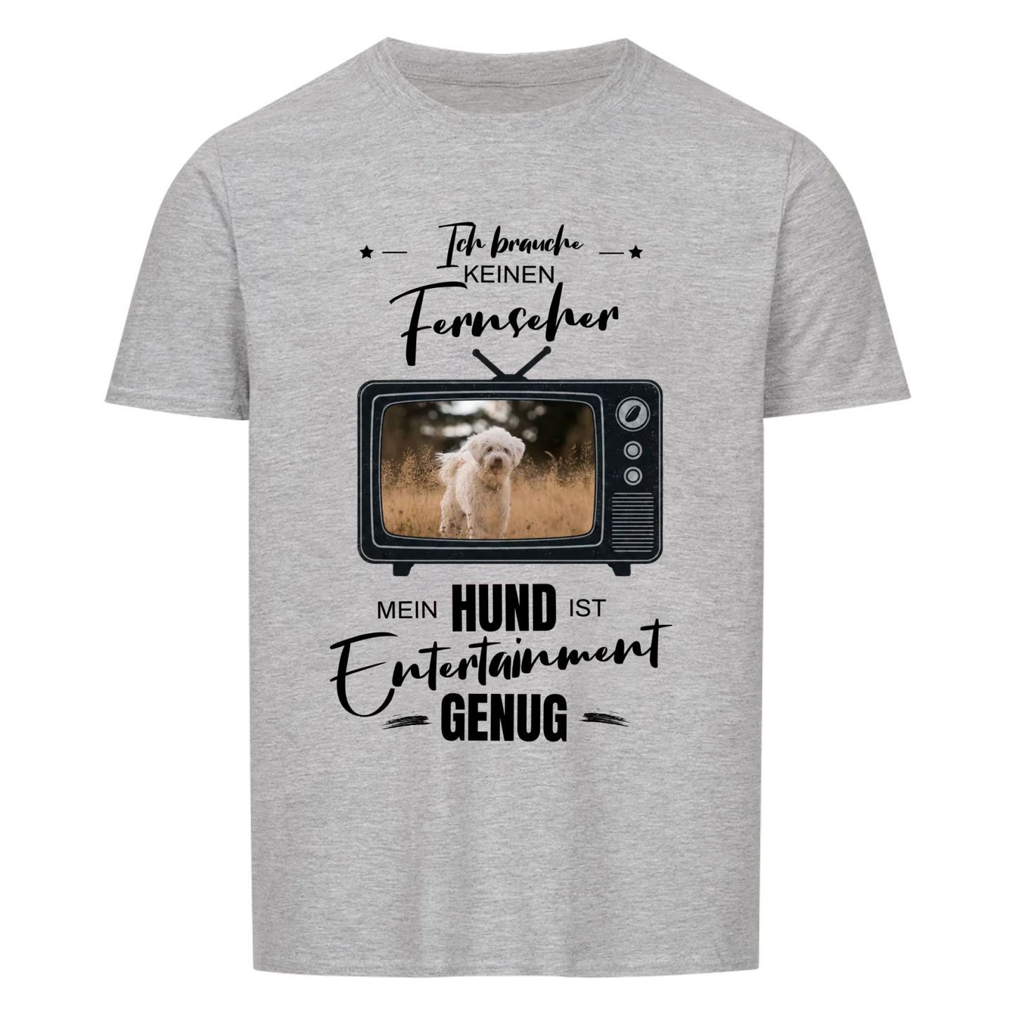 Ich brauch keinen Fernseher - Tshirt Unisex