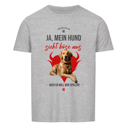 Personalisiertes Unisex T-Shirt - Ja, mein Hund sieht böse aus