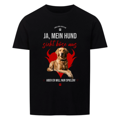 Personalisiertes Unisex T-Shirt - Ja, mein Hund sieht böse aus